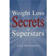 Weight Loss Secrets of Superstars by Hernandez, Alex, 9781460991817