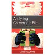 Analyzing Christmas in Film Santa to the Supernatural by Rosewarne, Lauren, 9781498541817