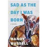 Sad as the Day I was Born by Russell, Randy, 9798350911817
