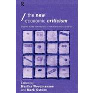 The New Economic Criticism : Studies at the interface of literature and economics by Osteen, Mark; Woodmansee, Martha, 9780203981818
