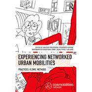 Experiencing Networked Urban Mobilities by Freudendal-pedersen, Malene; Hartmann-petersen, Katrine; Fjalland, Emmy Laura Perez, 9780367331818