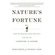 Nature's Fortune How Business and Society Thrive by Investing in Nature by Tercek, Mark R; Adams, Jonathan S, 9780465031818