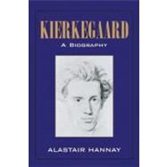 Kierkegaard: A Biography by Alastair Hannay, 9780521531818