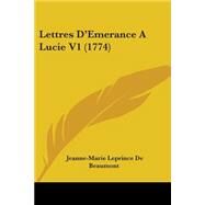 Lettres D'Emerance a Lucie V1 by Beaumont, Jeanne-marie Leprince De, 9781104261818