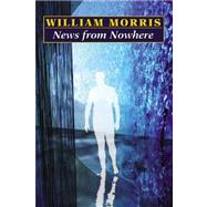 News from Nowhere by Morris, William, 9781434481818