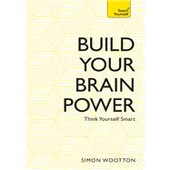 Build Your Brain Power by Simon Wootton; Terry Horne, 9781473611818
