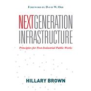 Next Generation Infrastructure by Brown, Hillary; Orr, David W., 9781610911818
