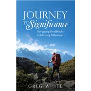 Journey to Significance by Greg White, 9781664231818
