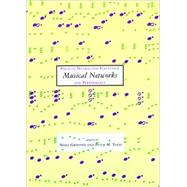 Musical Networks : Parallel Distributed Perception and Performance by Niall Griffith and Peter M. Todd (Eds.), 9780262071819