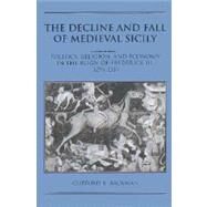 The Decline and Fall of Medieval Sicily: Politics, Religion, and Economy in the Reign of Frederick III, 1296–1337 by Clifford R. Backman, 9780521521819
