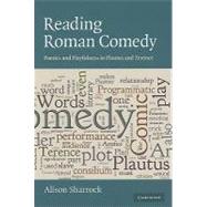Reading Roman Comedy: Poetics and Playfulness in Plautus and Terence by Alison Sharrock, 9780521761819