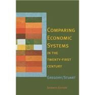 Comparing Economic Systems in the Twenty-First Century by Gregory, Paul R.; Stuart, Robert C., 9780618261819