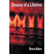Dreams of a Lifetime Vol. 1 : Stories by Adam, Bruce, 9780966131819