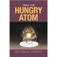 Feed the Hungry Atom by Christie, Richard B., 9781796061819