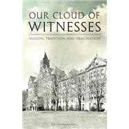 Our Cloud of Witnesses: Mission, Tradition, and Imagination by Schenkewitz, Kyle;, 9798218491819