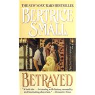Betrayed A Novel by SMALL, BERTRICE, 9780449001820