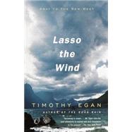 Lasso the Wind by Egan, Timothy, 9780679781820