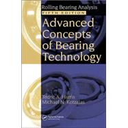 Advanced Concepts of Bearing Technology,: Rolling Bearing Analysis, FIFTH EDITION by Harris; Tedric A., 9780849371820
