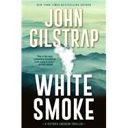 White Smoke An Action-Packed Survival Thriller by Gilstrap, John, 9781496741820