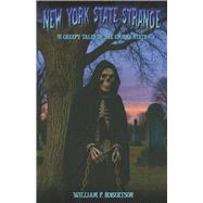 New York State Strange 91 Creepy Tales of the Empire State by Robertson, William P., 9798317831820