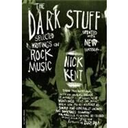 The Dark Stuff Selected Writings On Rock Music Updated Edition by Kent, Nick; Pop, Iggy, 9780306811821