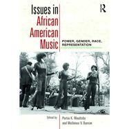 Issues in African American Music: Power, Gender, Race, Representation by Maultsby; Portia K., 9780415881821