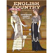 English Country Paper Dolls in the Downton Abbey Style by Miller, Eileen Rudisill, 9780486791821