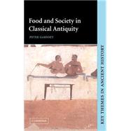 Food and Society in Classical Antiquity by Peter Garnsey, 9780521641821
