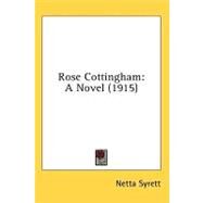 Rose Cottingham : A Novel (1915) by Syrett, Netta, 9780548851821