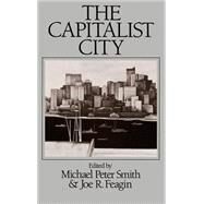 Capitalist City by Smith, Michael Peter; Feagin, Joe, 9780631151821