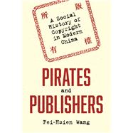 Pirates and Publishers by Wang, Fei-hsien, 9780691171821