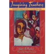 Imagining Teachers Rethinking Gender Dynamics in Teacher Education by Fischman, Gustavo E.; Stromquist, Nelly P., 9780847691821