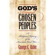 God's Almost Chosen Peoples by Rable, George C., 9781469621821