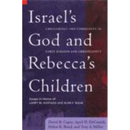 Israel's God and Rebecca's Children : Christology and Community in Early Judaism and Christianity by Capes, David B.; Deconick, April D.; Bond, Helen K.; Miller, Troy, 9781602581821