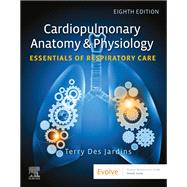Cardiopulmonary Anatomy & Physiology: Essentials of Respiratory Care by Terry Des Jardins, 9780443281822