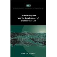 The Polar Regions and the Development of International Law by Donald R. Rothwell, 9780521561822