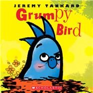 Grumpy Bird by Tankard, Jeremy, 9780545871822