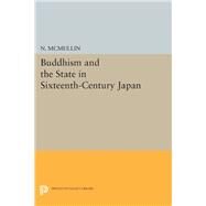 Buddhism and the State in Sixteenth-century Japan by McMullin, Neil, 9780691611822