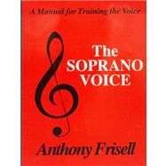 The Soprano Voice by Frisell, Anthony, 9780828321822