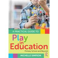 A Practical Guide to Play in Education by Michelle Simpson, 9781032781822