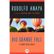 Rio Grande Fall by Rudolfo Anaya, 9781504011822