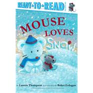 Mouse Loves Snow Ready-to-Read Pre-Level 1 by Thompson, Lauren; Erdogan, Buket, 9781534401822