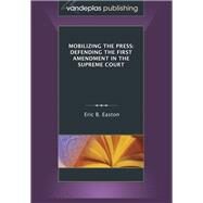 Mobilizing the Press by Easton, Eric B., 9781600421822