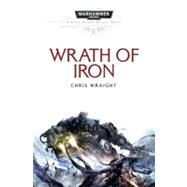 Wrath of Iron by Chris Wraight, 9781849701822