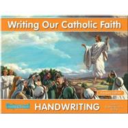 Writing Our Catholic Faith Handwriting, Grade 3, Revised Edition by Universal Publishing, 9781931181822