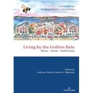 Living by the Golden Rule - Mentor  Scholar  World Citizen by Nolte, Andreas; Mahoney, Dennis, 9783631771822