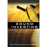Sound Investing : Uncover Fraud and Protect Your Portfolio by Mooney, Kate, 9780071481823