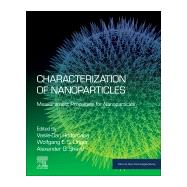 Characterization of Nanoparticles by Unger, Wolfgang; Hodoroaba, Ing. V. D.; Shard, Alex, 9780128141823