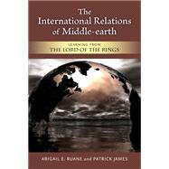 The International Relations of Middle-Earth by Ruane, Abigail E.; James, Patrick, 9780472051823
