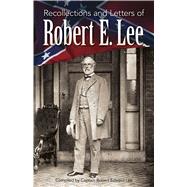 Recollections and Letters of Robert E. Lee by Lee, Robert Edward, 9780486461823